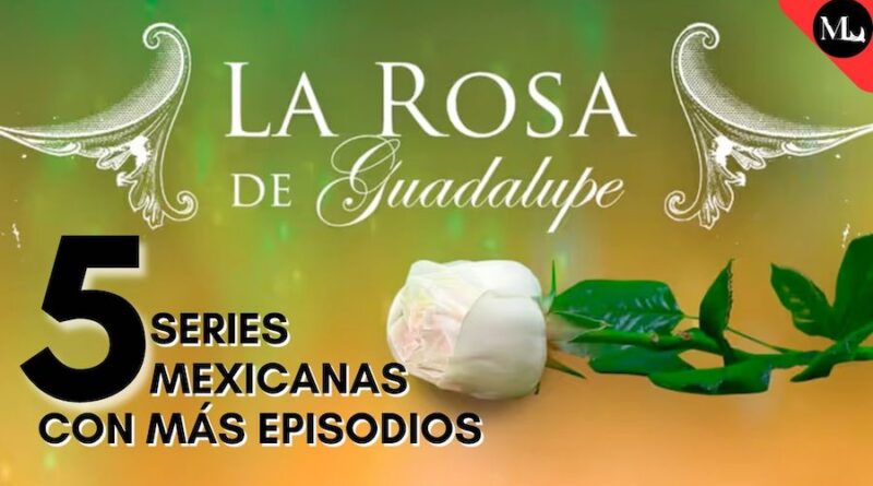 Las 5 series mexicanas con más episodios transmitidos